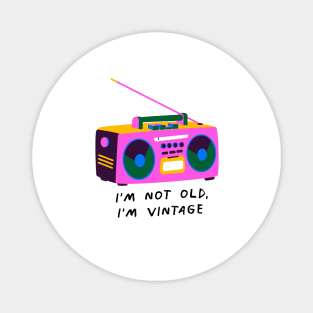 i'm not old, I'm vintage Magnet